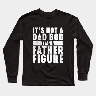 It's Not A Dad Bod It's A Father Figure Funny Vintage Retro (White) Long Sleeve T-Shirt